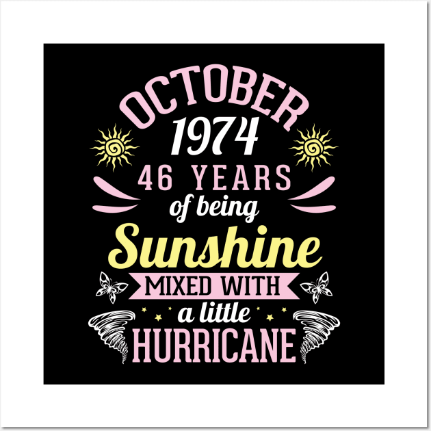 October 1974 Happy 46 Years Of Being Sunshine Mixed A Little Hurricane Birthday To Me You Wall Art by bakhanh123